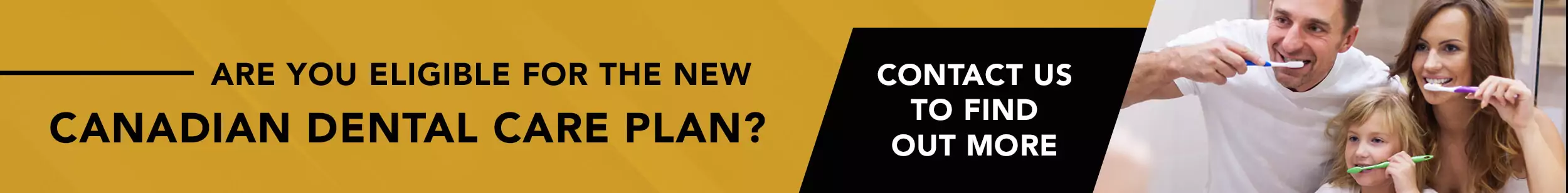 Banner promoting the Canadian Dental Care Plan with an image of a family brushing their teeth. Text reads: "Are you eligible for the new Canadian Dental Care Plan? Contact your dentist in Hamilton to find out more.